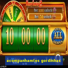 acompanhamtes gordinhas