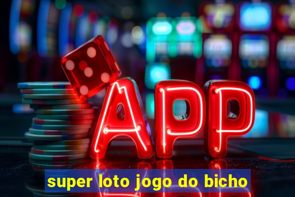 super loto jogo do bicho