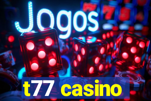 t77 casino