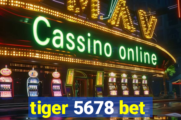 tiger 5678 bet