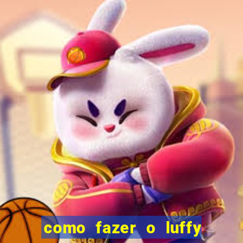 como fazer o luffy de papel