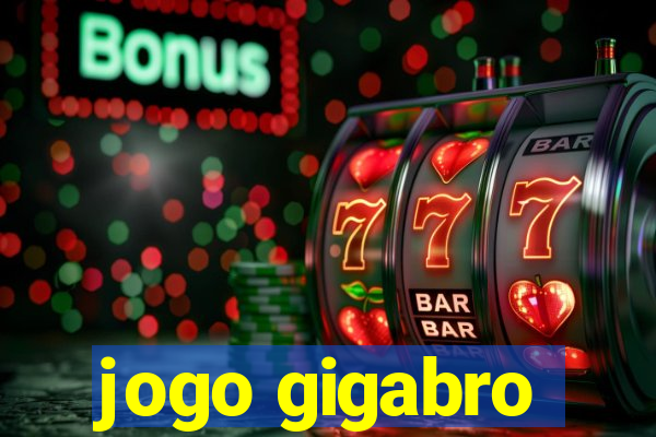 jogo gigabro