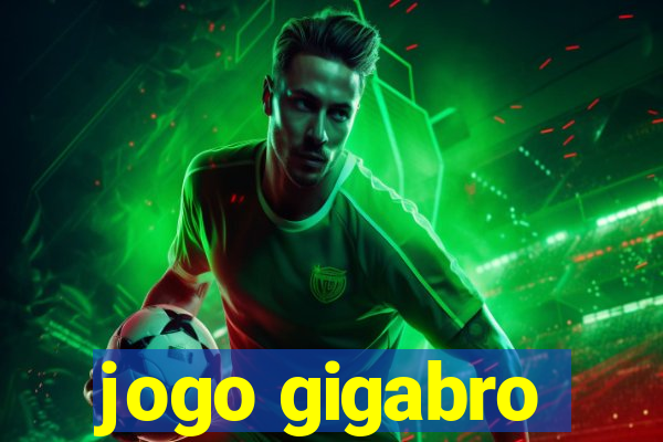 jogo gigabro