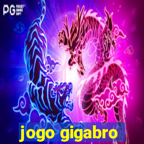 jogo gigabro