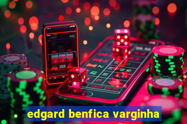 edgard benfica varginha