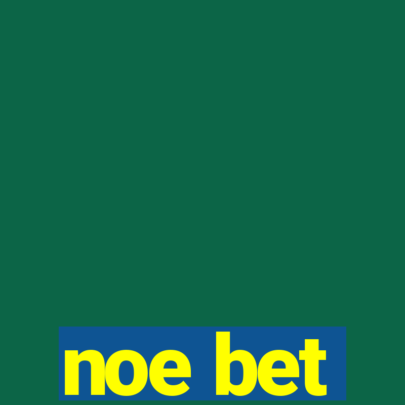 noe bet