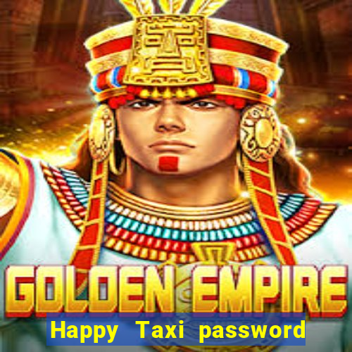 Happy Taxi password road 96 road 96 senha do cofre