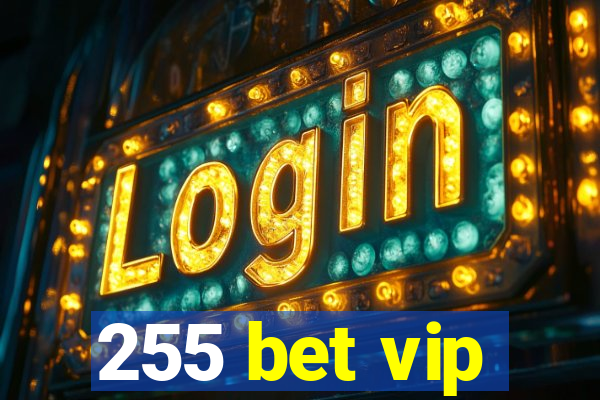 255 bet vip