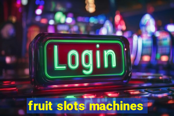 fruit slots machines