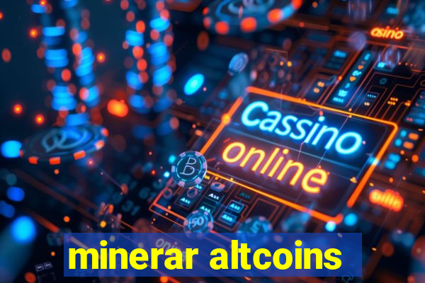 minerar altcoins