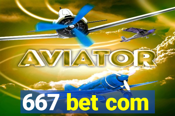 667 bet com