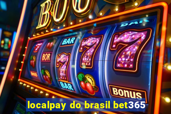 localpay do brasil bet365