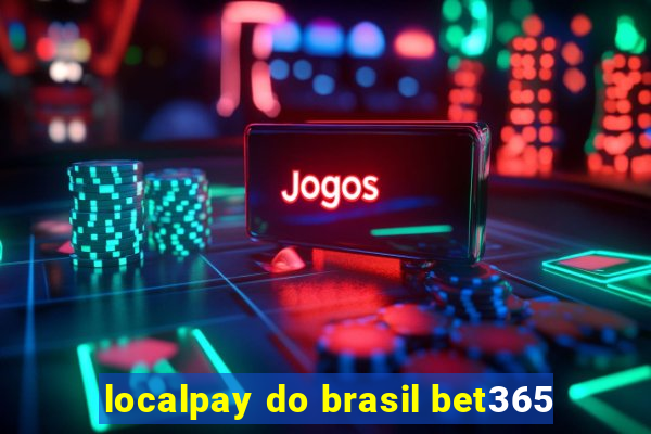 localpay do brasil bet365