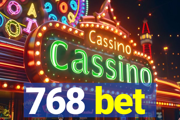 768 bet