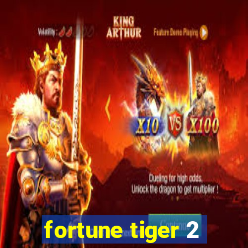 fortune tiger 2