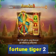 fortune tiger 2