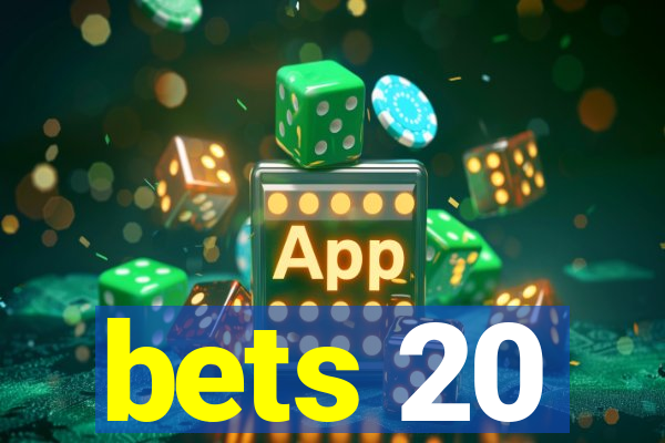 bets 20