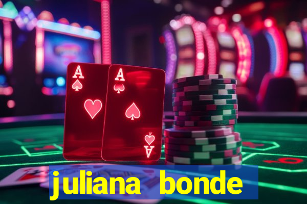 juliana bonde mostra tudo