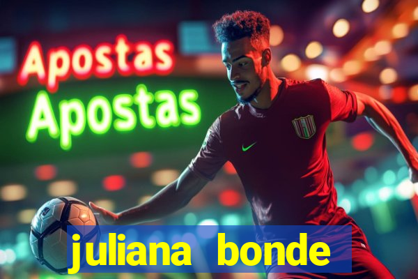 juliana bonde mostra tudo