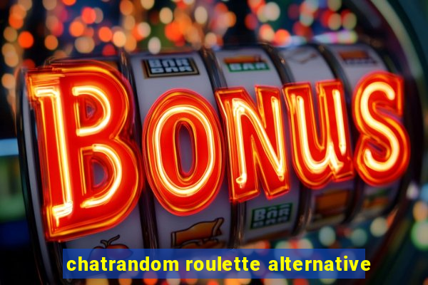 chatrandom roulette alternative