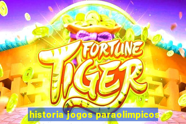 historia jogos paraolimpicos