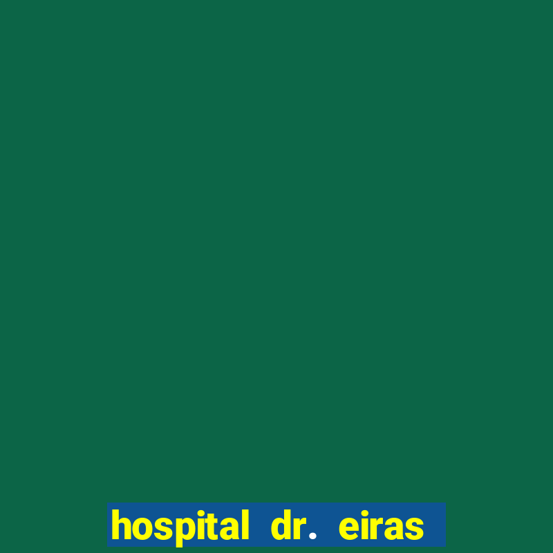 hospital dr. eiras em botafogo