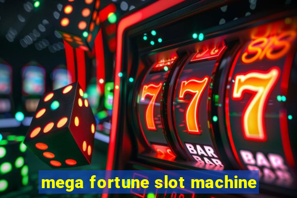 mega fortune slot machine