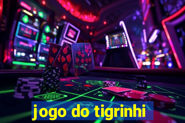 jogo do tigrinhi