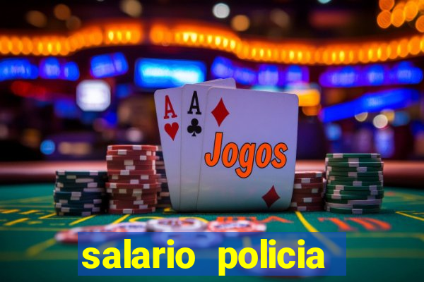 salario policia civil ba