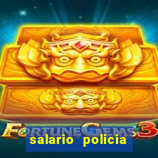 salario policia civil ba