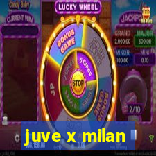 juve x milan