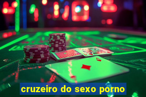 cruzeiro do sexo porno