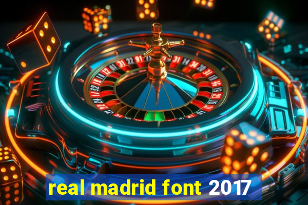 real madrid font 2017