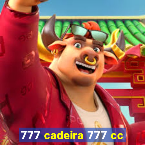 777 cadeira 777 cc