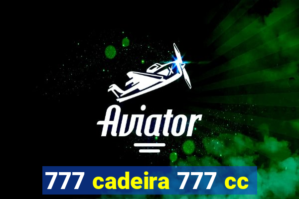 777 cadeira 777 cc