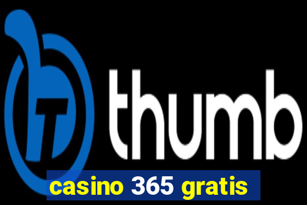 casino 365 gratis