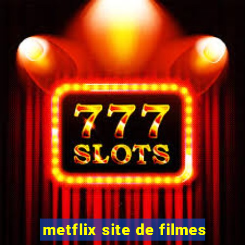 metflix site de filmes