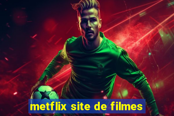 metflix site de filmes