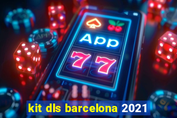 kit dls barcelona 2021