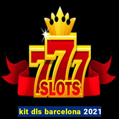 kit dls barcelona 2021