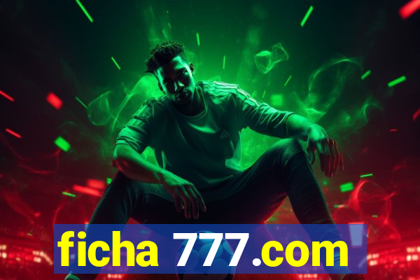 ficha 777.com