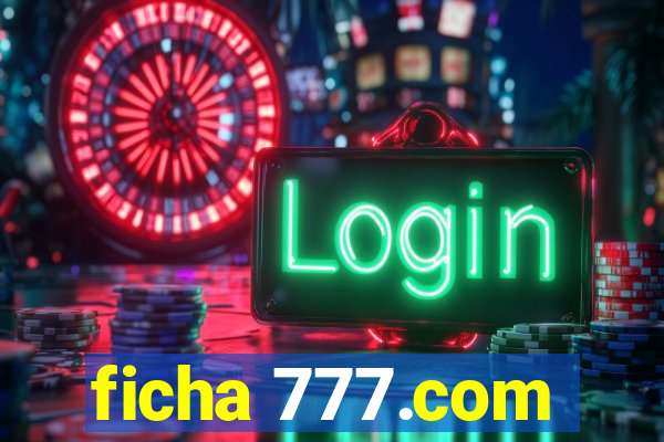 ficha 777.com