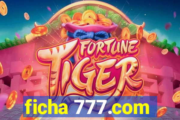 ficha 777.com