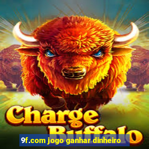 9f.com jogo ganhar dinheiro