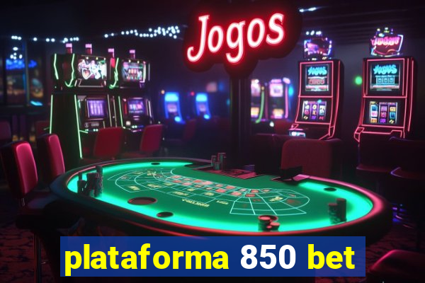 plataforma 850 bet