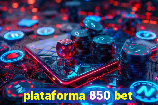 plataforma 850 bet