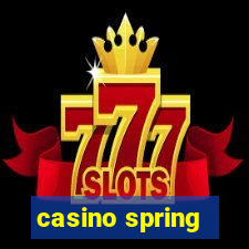 casino spring