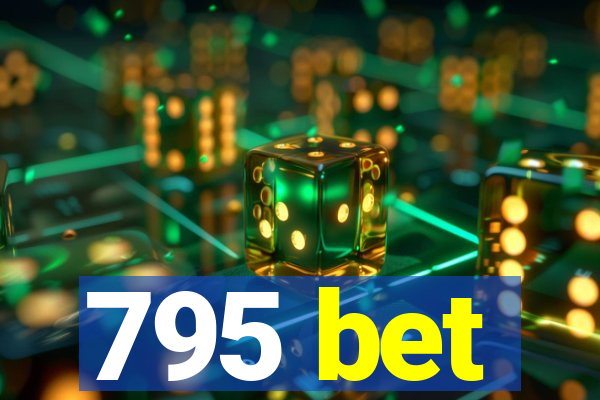 795 bet