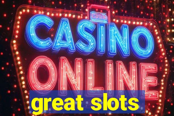 great slots