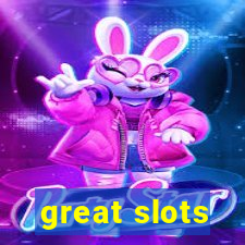 great slots